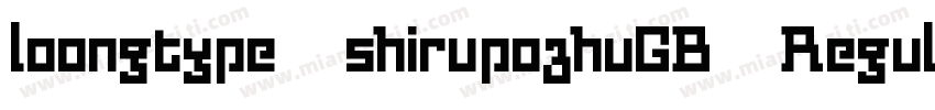 loongtype shirupozhuGB Regular字体转换